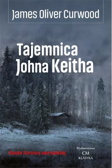 Tajemnica Johna Keitha - James Oliver Curwood
