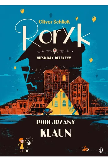 Podejrzany klaun. Roryk. Nie�mia�y detektyw. Tom 5 - Oliver  Schlick