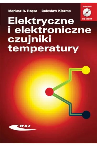 Elektryczne i elektroniczne czujniki temperatury - Boles�aw Kiczma, Mariusz R. Rz�sa