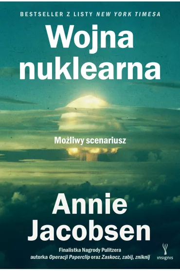 Wojna nuklearna. Moliwy scenariusz - Annie Jacobsen