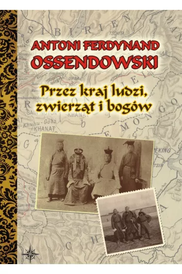 Przez kraj ludzi zwierz�t i bog�w - Antoni Ferdynand Ossendowski