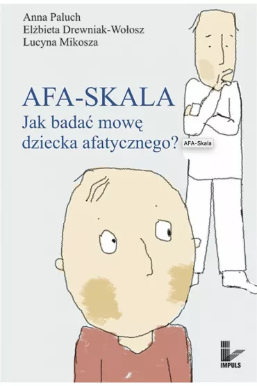 AFA-SKALA Jak bada� mow� dziecka afatycznego? - Anna Paluch, El�bieta Drewniak-Wo�osz, Lucyna Mikosza