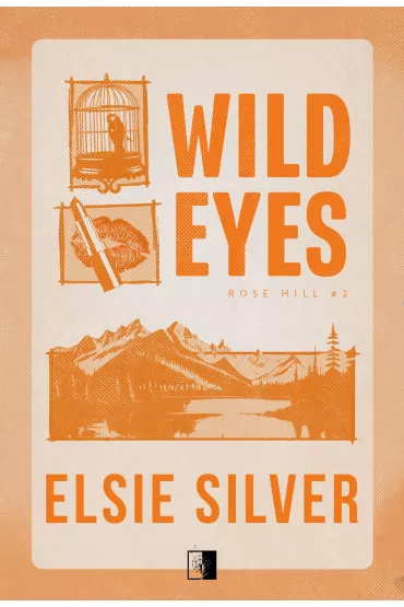 Wild Eyes. Rose Hill. Tom 2 - Elsie Silver