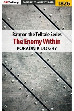 eBook Batman: The Telltale Series. The Enemy Within. Poradnik do gry pdf epub
