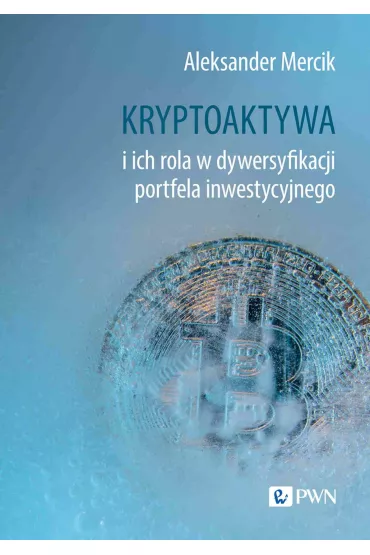 Kryptoaktywa i ich rola w dywersyfikacji portfela inwestycyjnego - Aleksander Mercik