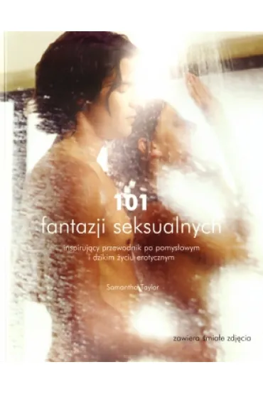 101 fantazji seksualnych. Inspiruj�cy przewodnik.. - Samantha Taylor