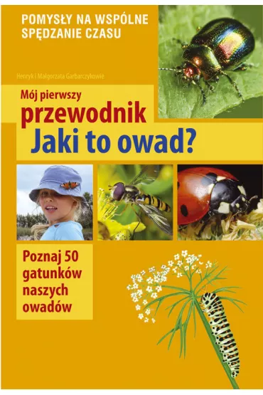 M�j pierwszy przewodnik. Jaki to owad? - Henryk Garbarczyk, Ma�gorzata Garbarczyk