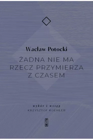 �adna nie ma rzecz przymierza z czasem - Wac�aw Potocki
