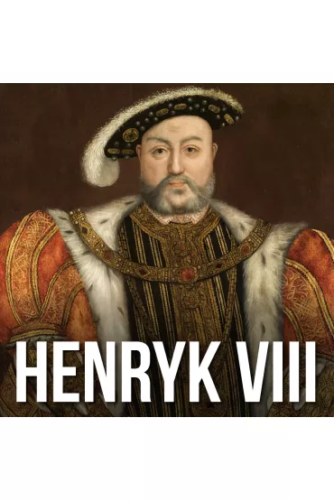 Audiobook Henryk VIII bez mitw. Prawda o angielskim wadcy mp3 - Micha Gadziski