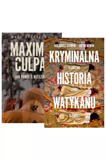 Pakiet Maxima Culpa. Jan Pawe� II wiedzia�, Kryminalna historia Watykanu. K�amstwa, spiski, tajemnice - Arkadiusz Stempin, Artur Nowak, Ekke Overbeek