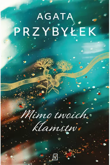 Mimo twoich k�amstw. Detektyw Rafa� Kamie�ski. Tom 2 - Agata Przyby�ek