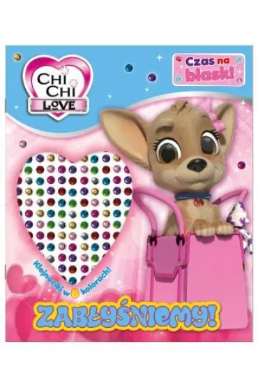 Chi Chi Love. Chi Chi love. Czas na blask! Zab�y�niemy!
