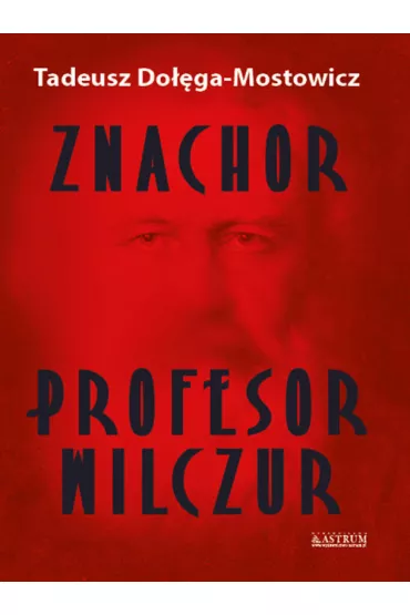 Znachor. Profesor Wilczur - Tadeusz Do��ga-Mostowicz