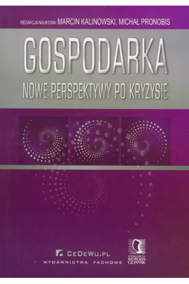 Gospodarka nowe perspektywy po kryzysie - Marcin Kalinowski, Micha� Pronobis
