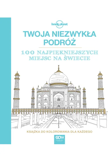 Twoja Niezwyk�a Podr�. Kolorowanka 100 najpi�kniejszych miejsc na �wiecie