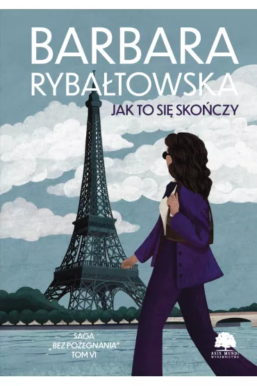 Jak to si� sko�czy. Saga Bez po�egnania. Tom 6 - Barbara Ryba�towska