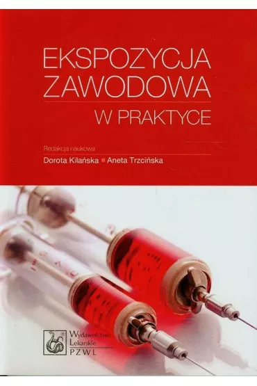 Ekspozycja zawodowa w praktyce - Aneta Trzci�ska, Dorota Kila�ska