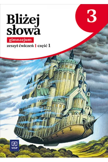 Bli�ej s�owa. J�zyk polski. Klasa 3. Zeszyt �wicze�. Cz�� 1. Gimnazjum - Ewa Horwath