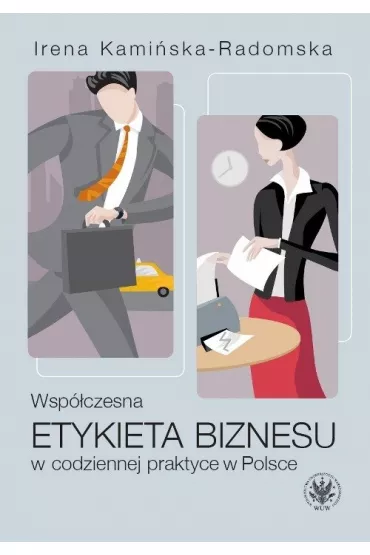 Wsp�czesna etykieta biznesu w codziennej praktyce w Polsce - Irena Kami�ska-Radomska