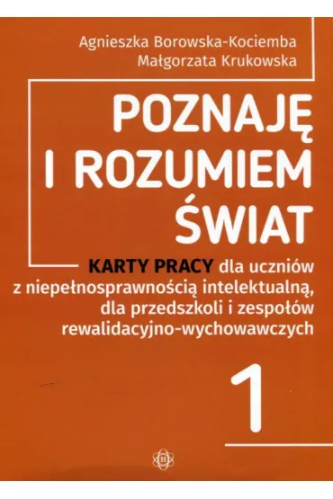 Poznaj� i rozumiem �wiat 1. Karty pracy - Agnieszka Borowska-Kociemba, Ma�gorzata Krukowska