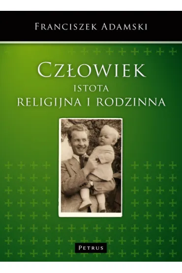 Cz�owiek istota religijna i rodzinna - Franciszek Adamski