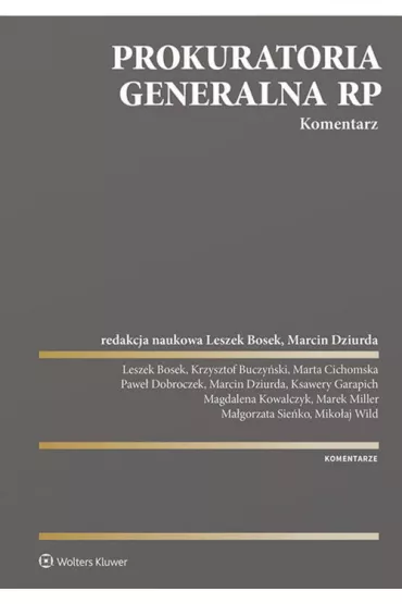Prokuratoria Generalna RP. Komentarz - Leszek Bosek, Marcin Dziurda