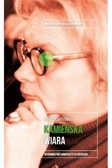 Anna Kamie�ska. Wiara - Wojciech  Kruszewski
