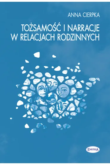 To�samo�� i narracje w relacjach rodzinnych - Anna Cierpka