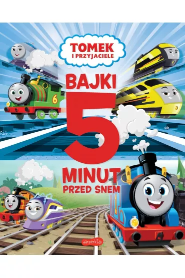 Tomek i przyjaciele. Bajki 5 minut przed snem - Beata michowska