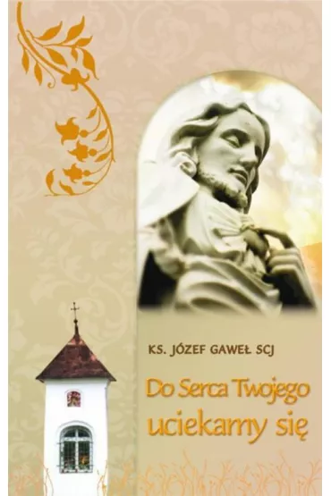 Do serca Twojego uciekamy si� - J�zef Gawe�