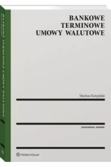 Bankowe terminowe umowy walutowe - Mariusz Korpalski