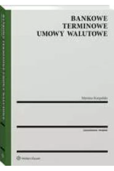 Bankowe terminowe umowy walutowe - Mariusz Korpalski