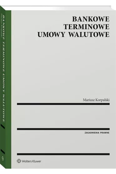 Bankowe terminowe umowy walutowe - Mariusz Korpalski