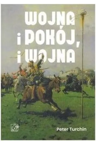 Wojna, pok�j i wojna - Peter Turchin