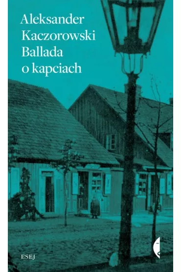 Ballada o kapciach - Aleksander Kaczorowski