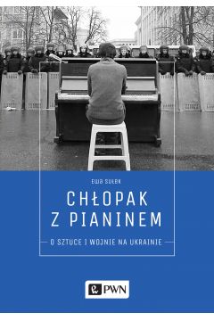 Chopak z pianinem. O sztuce i wojnie na Ukrainie