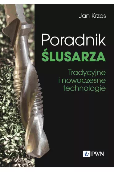Poradnik �lusarza. Tradycyjne i nowoczesne technologie - Jan  Krzos
