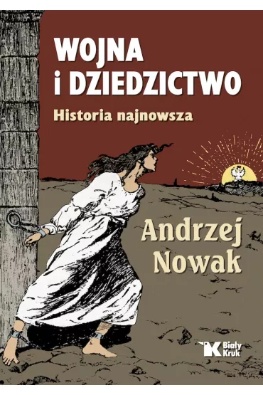 Wojna i dziedzictwo. Historia najnowsza - Andrzej Nowak