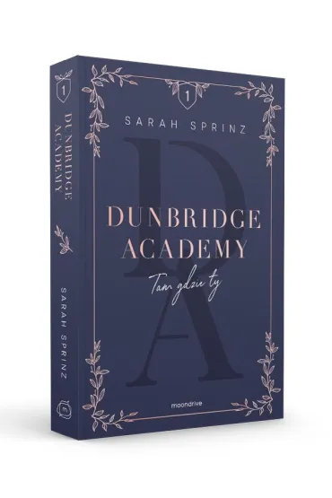 Tam gdzie ty. Dunbridge Academy. Tom 1 - Sarah  Sprinz