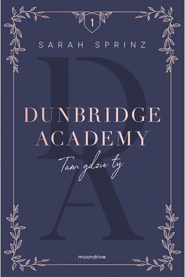 Tam gdzie ty. Dunbridge Academy. Tom 1