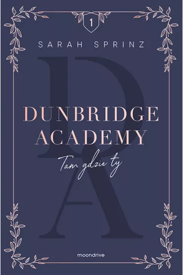Tam gdzie ty. Dunbridge Academy. Tom 1 - Sarah  Sprinz