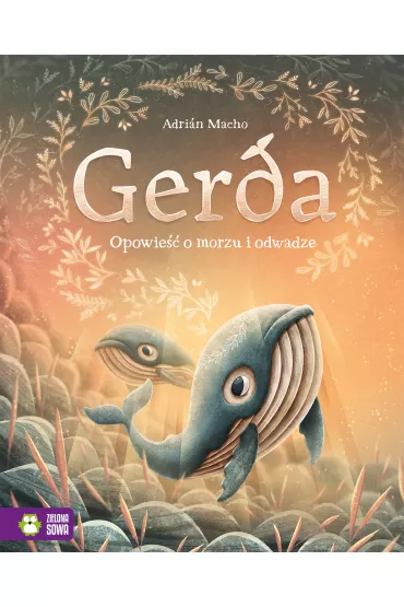 Gerda. Opowie�� o morzu i odwadze - Adrian Macho