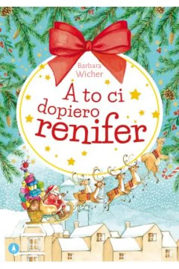 A to ci dopiero renifer - Barbara Wicher, Alicja Rybicka