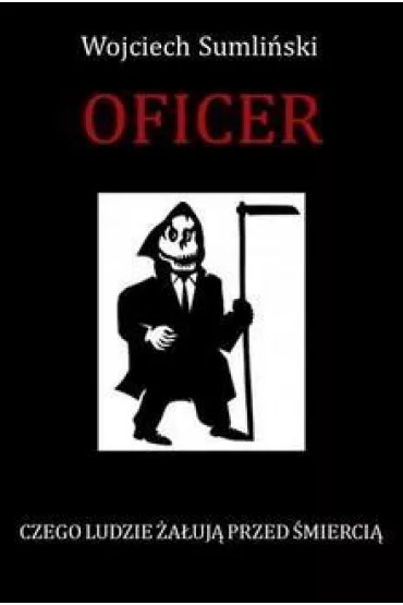 Oficer czego ludzie �a�uj� przed �mierci� - Wojciech Sumli�ski