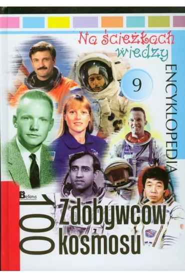 100 Zdobywc�w Kosmosu. Na �cie�kach Wiedzy. Encyklopedia - Krzysztof J�drzejewski