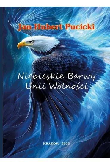 Niebieskie Barwy Unii Wolno�ci - Jan Hubert  Pucicki
