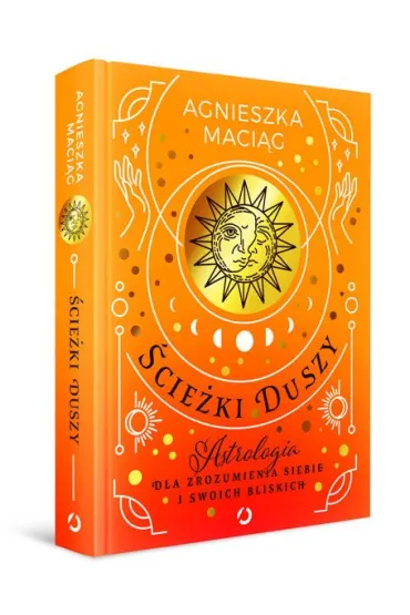 �cie�ki duszy. Astrologia dla zrozumienia siebie i swoich bliskich - Agnieszka Maci�g