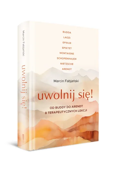 Uwolnij si�! Od Buddy do Arendt &ndash; 8 terapeutycznych lekcji - Marcin Fabja�ski
