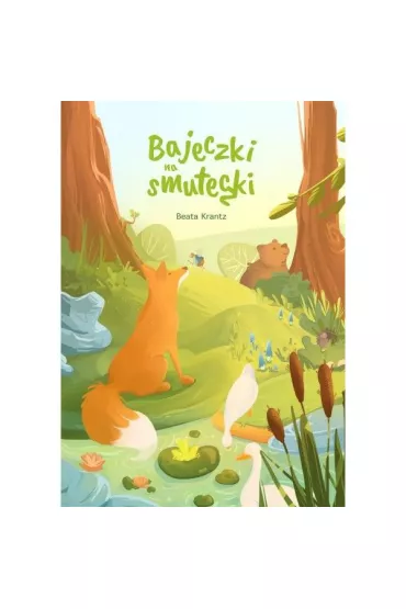 Bajeczki na smuteczki - Beata Krantz