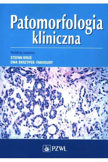 Patomorfologia kliniczna - Ewa Skrzypek-Fakhoury, Stefan Kru�